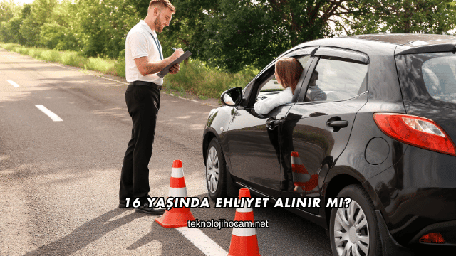 16 Yaşında Ehliyet Alınır mı?