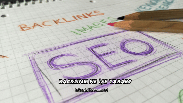 Backlink Ne İşe Yarar?