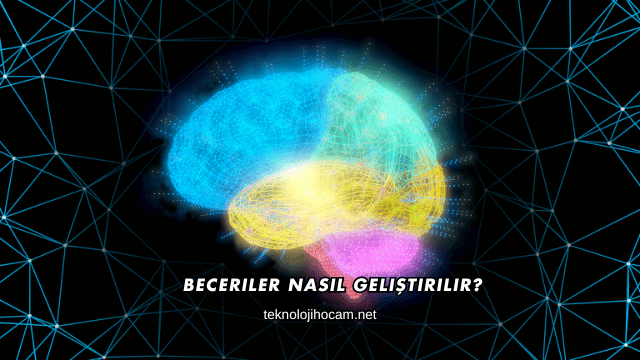 Beceriler Nasıl Geliştirilir?