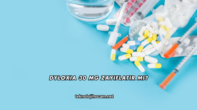 Dyloxia 30 Mg Zayıflatır mı?