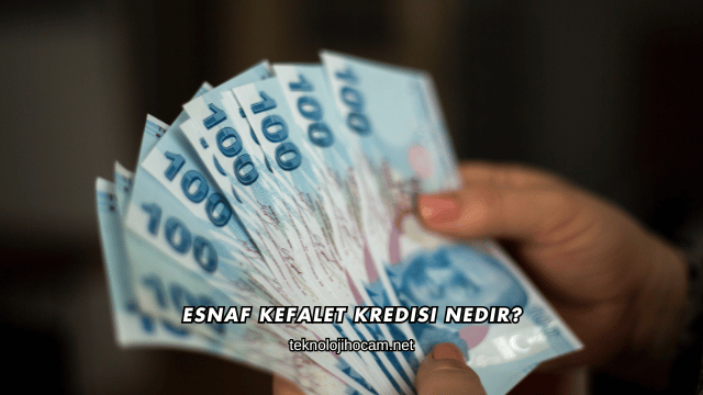 Esnaf Kefalet Kredisi Nedir?