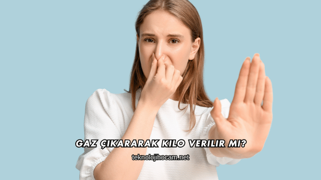 Gaz Çıkararak Kilo Verilir mi?