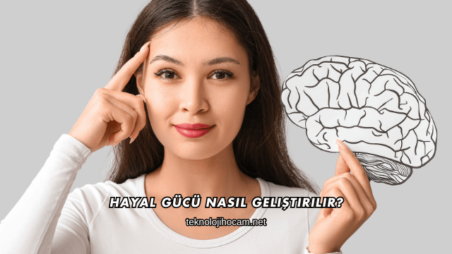 Hayal Gücü Nasıl Geliştirilir?