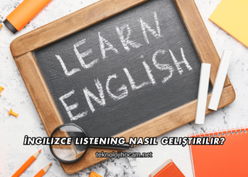 İngilizce Listening Nasıl Geliştirilir?