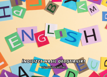 İngilizce Nasıl Geliştirilir?