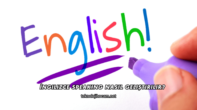 İngilizce Speaking Nasıl Geliştirilir?