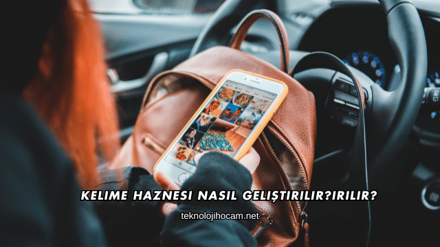 Kelime Haznesi Nasıl Geliştirilir?