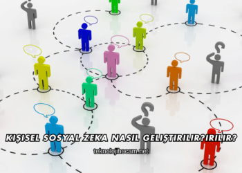Kişisel Sosyal Zeka Nasıl Geliştirilir?