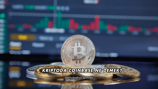 Kriptoda Coinbase Ne Demek?