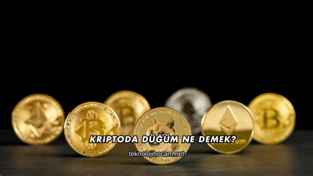Kriptoda Düğüm Ne Demek?