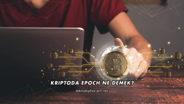 Kriptoda Epoch Ne Demek?