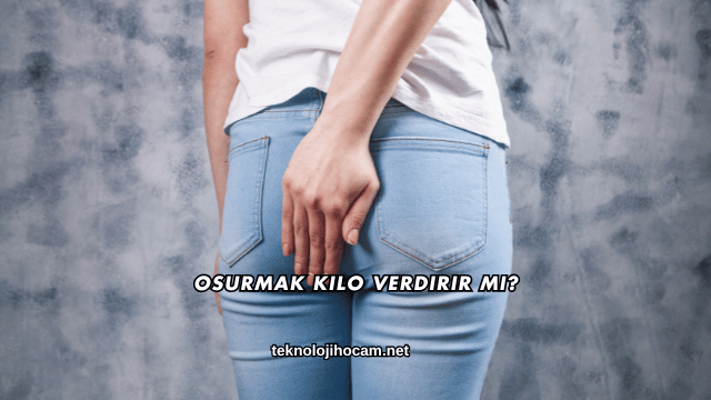 Osurmak Kilo Verdirir mi?