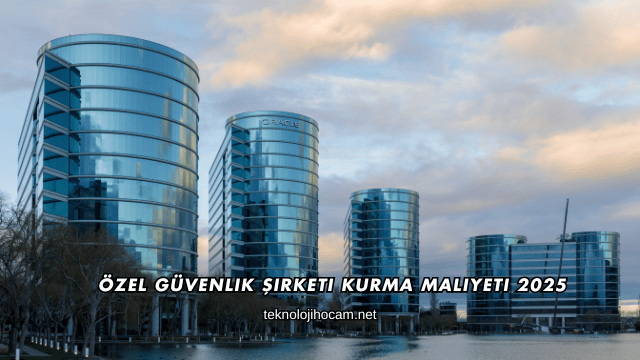 Özel Güvenlik Şirketi Kurma Maliyeti 2025