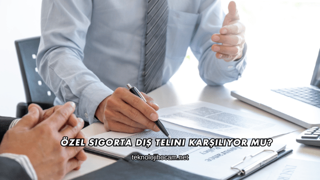 Özel Sigorta Diş Telini Karşılıyor mu?