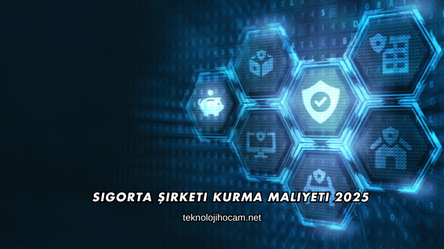 Sigorta Şirketi Kurma Maliyeti 2025