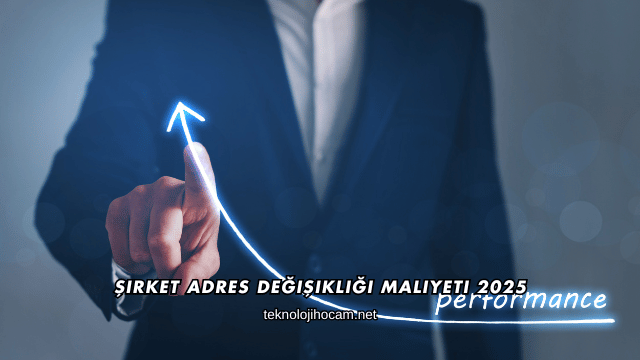 Şirket Adres Değişikliği Maliyeti 2025