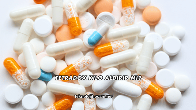 Tetradox Kilo Aldırır mı?