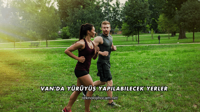 Van'da Yürüyüş Yapılabilecek Yerler